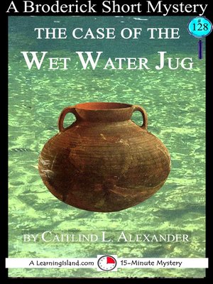 cover image of The Case of the Wet Water Jug